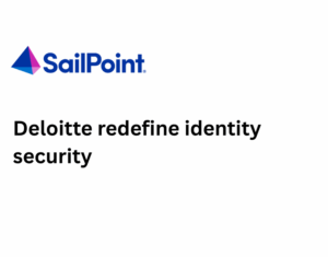 Deloitte redefine identity security