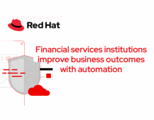 Financial services institutions improve business outcomes with automation