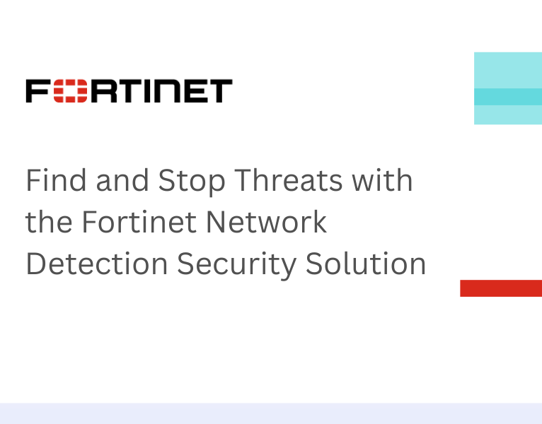 Find and Stop Threats with the Fortinet Network Detection Security Solution