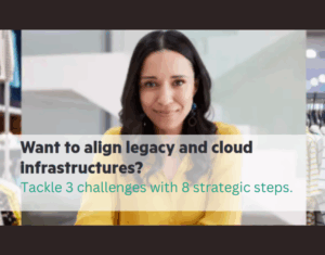 Want-to-align-legacy-and-cloud-infrastructures-Tackle-3-challenges-with-8-strategic-steps