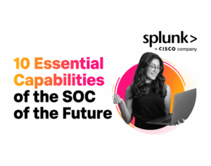 10 Essential Capabilities of the SOC of the Future