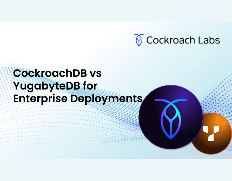 CockroachDB vs YugabyteDB for Enterprise Deployments