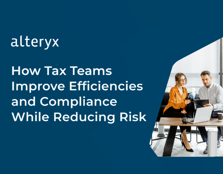 How Tax Teams Improve Efficiencies and Compliance While Reducing Risk
