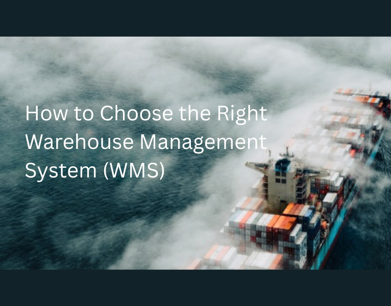 How to Choose the Right Warehouse Management System (WMS)