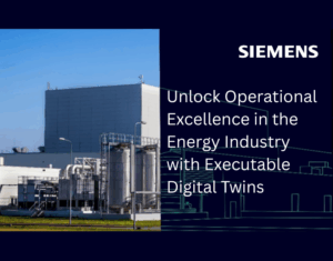 Unlock Operational Excellence in the Energy Industry with Executable Digital Twins