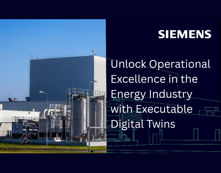 Unlock Operational Excellence in the Energy Industry with Executable Digital Twins