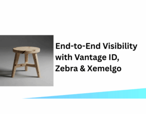 End-to-End Visibility with Vantage ID, Zebra & Xemelgo
