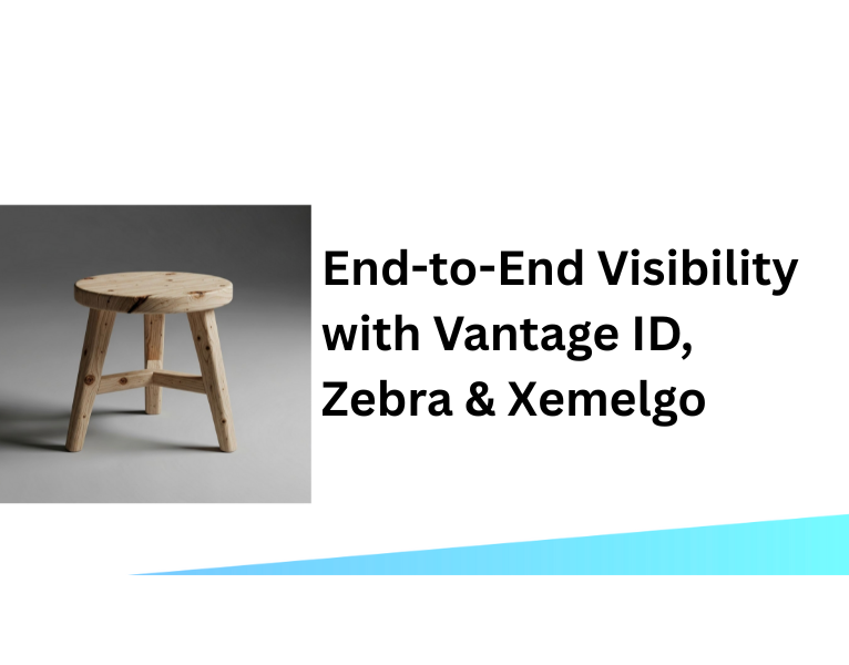 End-to-End Visibility with Vantage ID, Zebra & Xemelgo