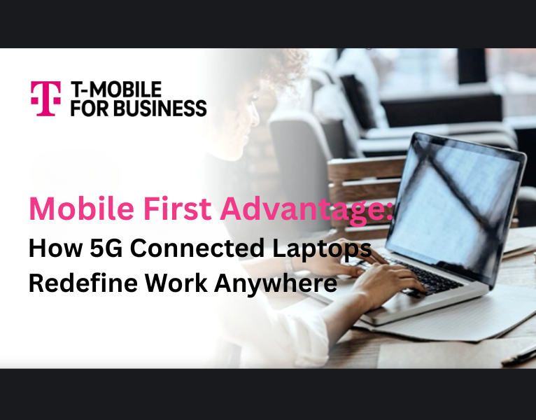 How 5G Connected Laptops Secure Your Workforce on the Move