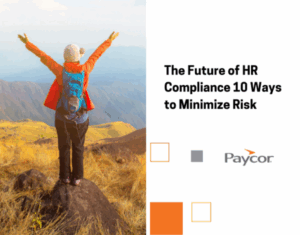 The Future of HR Compliance: 10 Ways to Minimize Risk