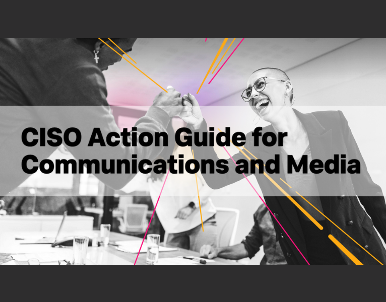 CISO Action Guide for Communications and Media