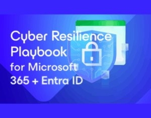 Cyber Resilience Playbook for Microsoft 365 + Entra ID