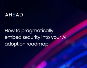 How to pragmatically embed security into your AI adoption roadmap