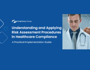 Understanding and Applying Risk Assessment Procedures in Healthcare Compliance