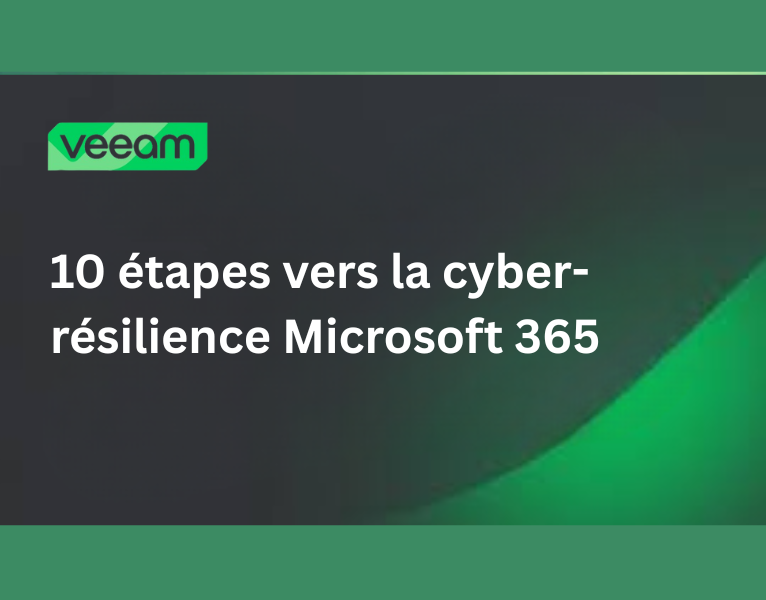 10 étapes vers la cyber-résilience Microsoft 365