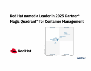Red Hat named a Leader in 2025 Gartner® Magic Quadrant™ for Cloud-Native Application Platforms