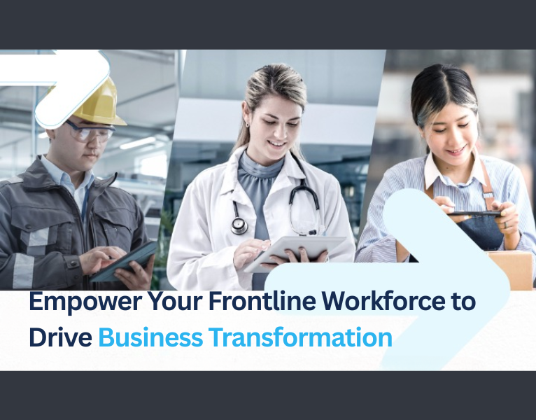 Empower your frontline workforce to drive business transformation