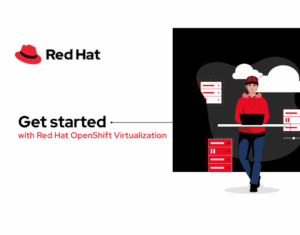 Get-started-with-Red-Hat-OpenShift-Virtualization