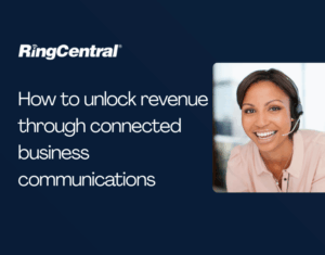 How to unlock revenue through connected business communications