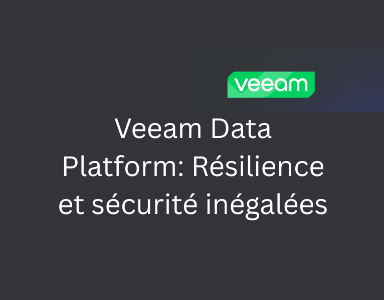 Veeam Data Platform: Résilience et sécurité inégalées