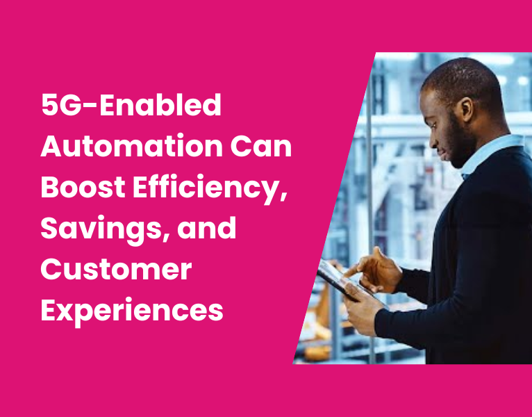 5G-Enabled Automation Can Boost Efficiency