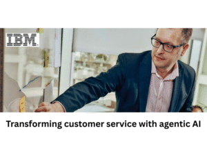 Transforming customer service with agentic AI