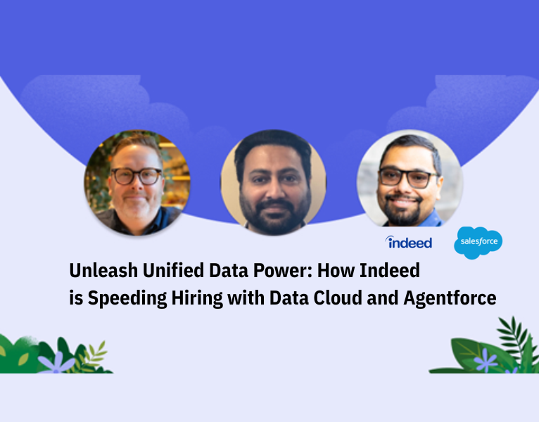 Unleash Unified Data Power: How Indeed is Speeding Hiring with Data Cloud and Agentforce