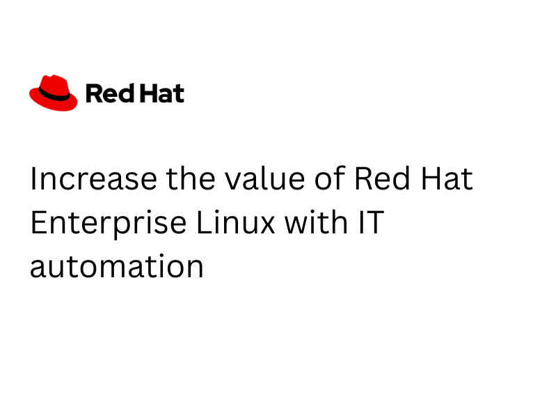 Increase the value of Red Hat Enterprise Linux with IT automation