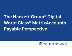 The Hackett Group® Digital World Class® MatrixAccounts Payable Perspective