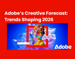 Adobe’s Creative Forecast