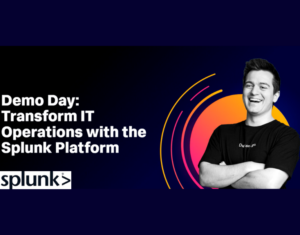 Demo Day Transform IT Operations with the Splunk Platform
