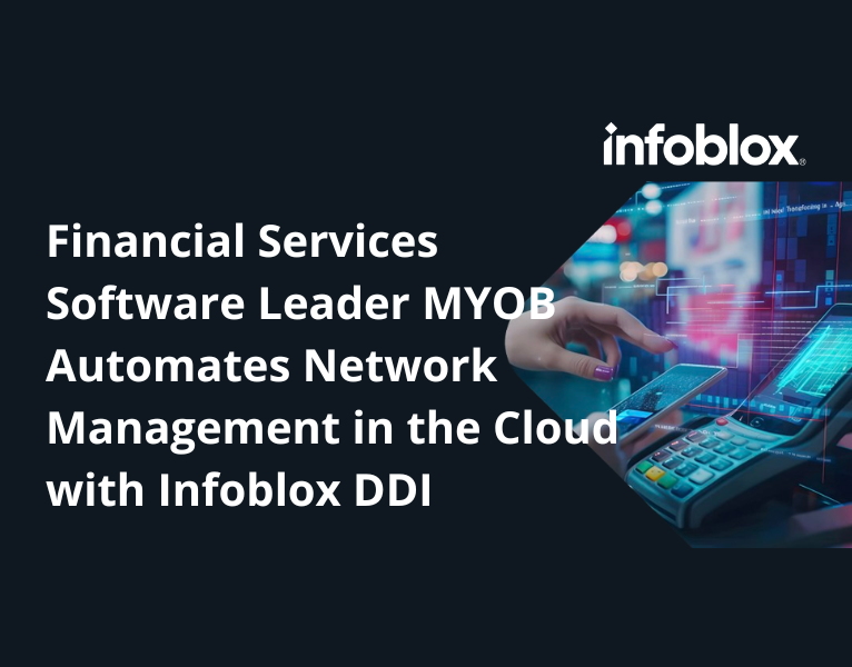 Financial Services Software Leader MYOB Automates Network Management in the Cloud with Infoblox DDI