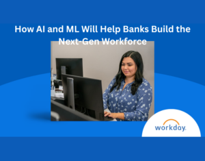How-AI-and-ML-Will-Help-Banks-Build-the-Next-Gen-Workforce