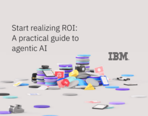 Start realizing ROI A practical guide to agentic AI (2)