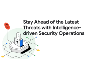 Stay ahead of the latest threats with intelligence-driven security operations