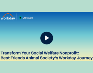 Transform Your Social Welfare Nonprofit: Best Friends Animal Society’s Workday Journey