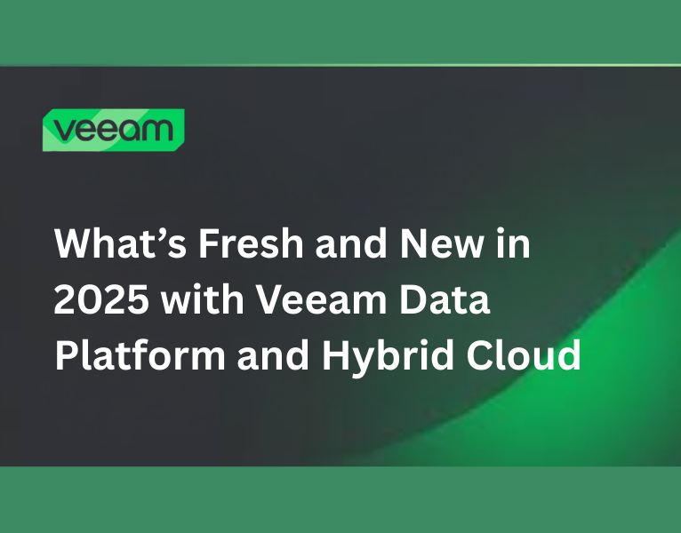 What's Fresh and New in 2025 with Veeam Data Platform and Hybrid Cloud