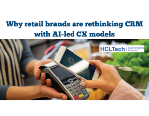 Why-retail-brands-are-rethinking-CRM-with-AI-led-CX-models