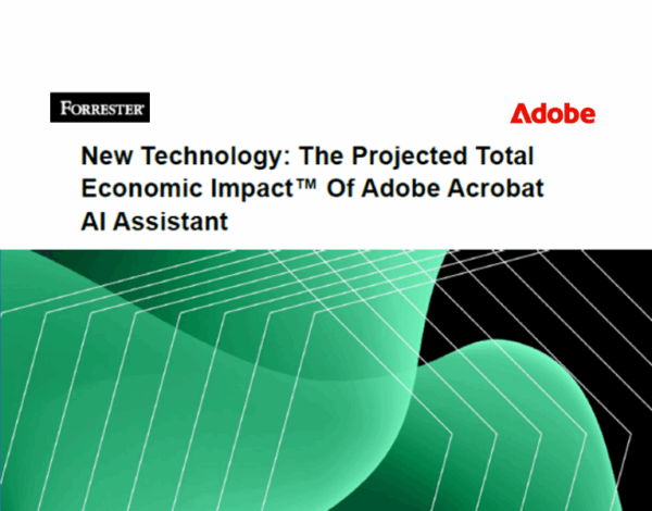 New Technology: The Projected Total Economic Impact™ Of Adobe Acrobat AI Assistant