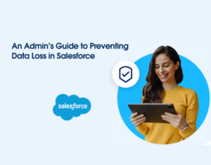 Calling-all-Salesforce-Admins-learn-how-to-prevent-data-loss-before-it-starts