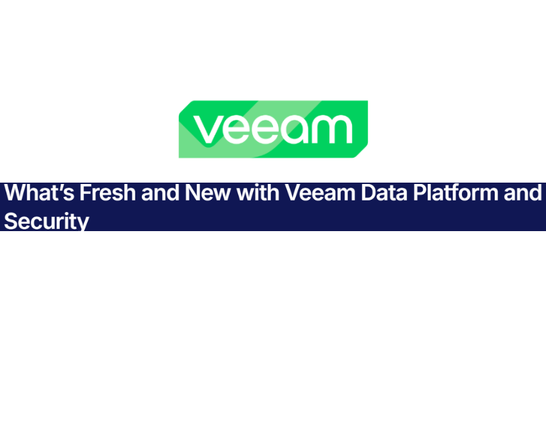 What’s Fresh and New with Veeam Data Platform and Security