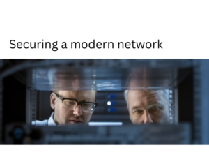 Securing a modern network