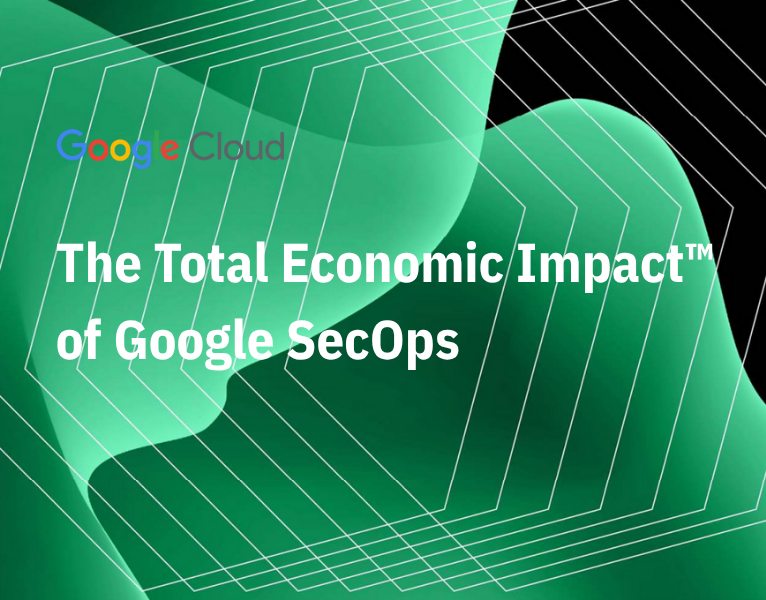 The Total Economic Impact™ of Google SecOps